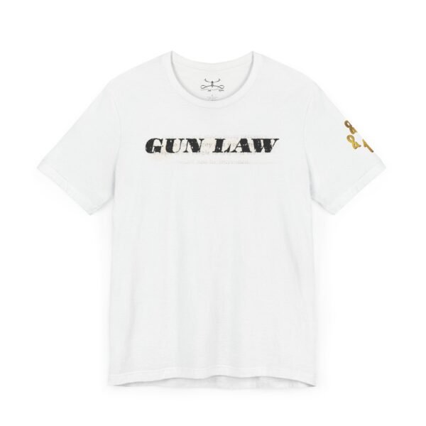 Gun Law Unisex Short Sleeve Tee - Image 3
