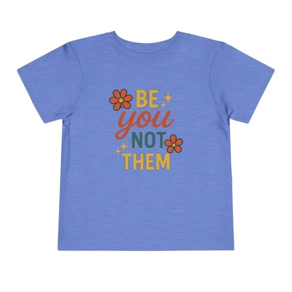 Be You Toddler Short Sleeve Tee - Image 21