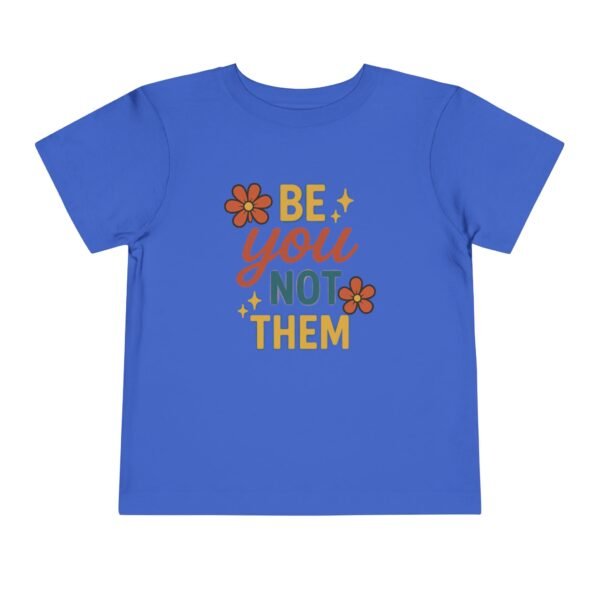 Be You Toddler Short Sleeve Tee - Image 25