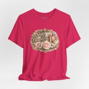 Stay Beautiful T-Shirt - Image 40