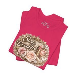 Stay Beautiful T-Shirt - Image 39