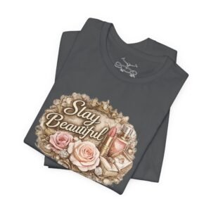 Stay Beautiful T-Shirt - Image 31
