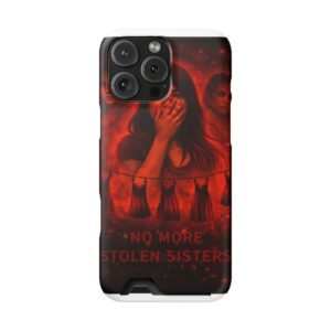 No More Stolen Sisters – Awareness Slim Card Holder Phone Case | LordzKreationz - Image 146