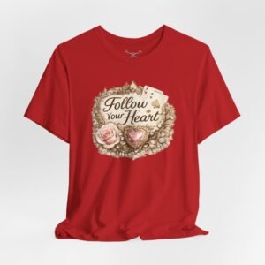 Follow Your Heart T-Shirt - Image 48